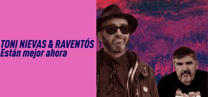 Están mejor ahora (Toni Nievas & Raventós)