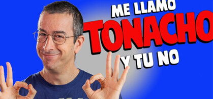 Tonacho: Me llamo Tonacho y tú no