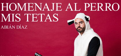 Abián Díaz: Homenaje al Perro Mis Tetas