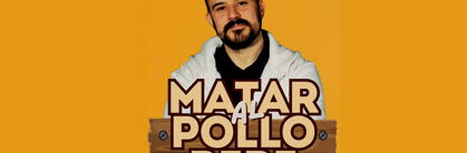 Charlie Under: Matar al Pollo Pepe