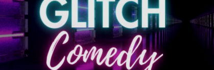 GLITCH Comedy Open Mic LGBTQ+ & Friends