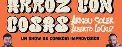 Arroz con cosas: Show de monólogos improvisados (Arnau Soler y Alberto Lacruz)