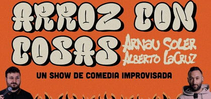 Arroz con cosas: Show de monólogos improvisados (Arnau Soler y Alberto Lacruz)