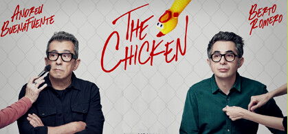 THE CHICKEN: El espectáculo basado en 'Nadie Sabe Nada' (Buenafuente y Berto Romero)