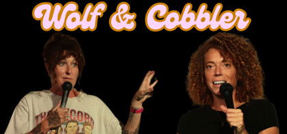 Wolf & Cobbler (MIchelle Wolf & Kyla Cobbler)