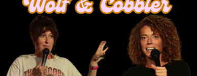 Wolf & Cobbler (MIchelle Wolf & Kyla Cobbler)