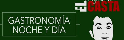 Agustín El Casta: Gastronomía noche y día