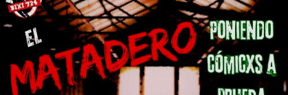 El Matadero: Poniendo cómicxs a prueba