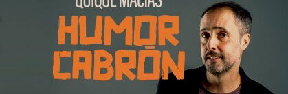 Quique Macías: Humor Cabrón