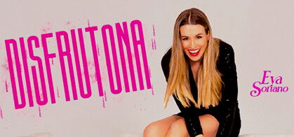 Eva Soriano: Disfrutona