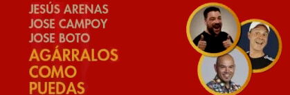 Agárralos como puedas (Jesús Arenas, Jose Campoy y José Boto)