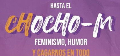 Hasta el Chocho - M (Feminismo, Humor y Cagarnos en todo)