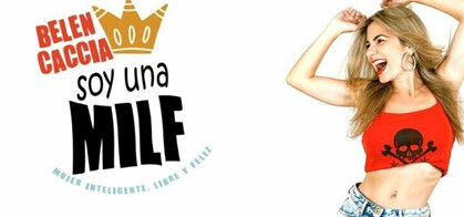 Belén Caccia: Soy una MILF (mujer inteligente, libre y feliz)