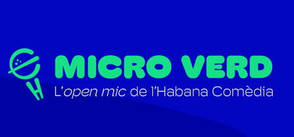 Micro Verd: L'open mic de L'Havana Comèdia