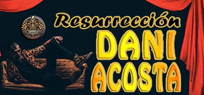 Dani Acosta: Resurrección