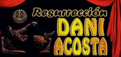 Dani Acosta: Resurrección