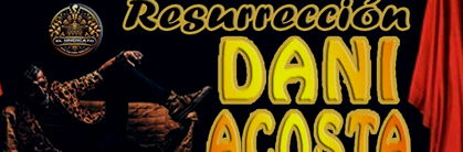 Dani Acosta: Resurrección
