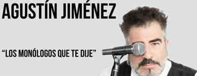 Agustín Jiménez: Los monólogos que te dije