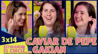 3x14 - Caviar de Pepe (con Gakian) | Estirando el Chicle