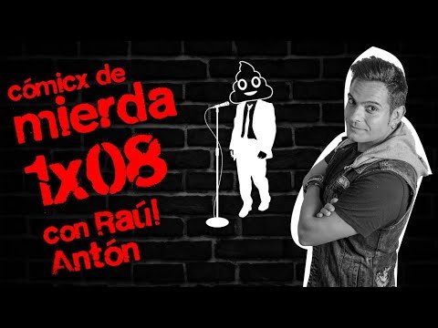 Raúl Antón | Cómicx de Mierda 1x08