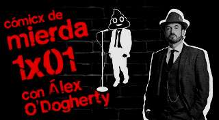 Alex O'Dogherty | Cómicx de Mierda 1x01
