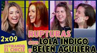 2x09 - Rupturas (con Lola Índigo y Belén Aguilera) | Estirando El Chicle