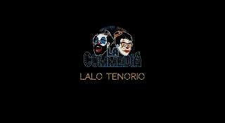 Lalo Tenorio | La Commedia
