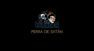 Perra de Satán | La Commedia