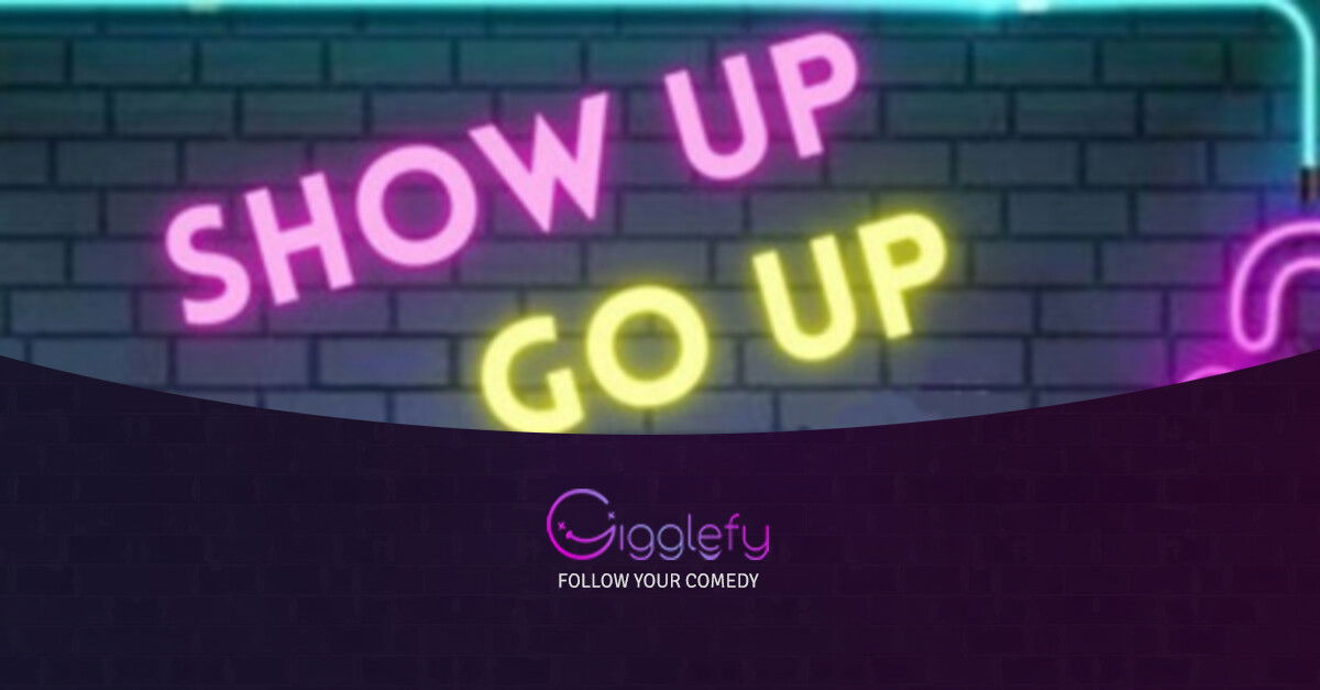 show-up-go-up-gigglefy